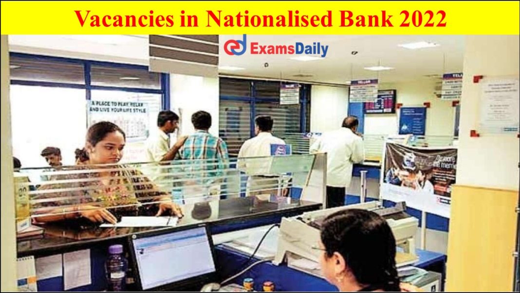 500 Vacancies in Nationalised Bank 2022- ‘Once In A Blue Moon’ Opportunity!!