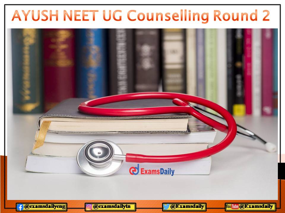 AYUSH NEET UG Counselling 2021 – Round 2 Registration Available Today!!!