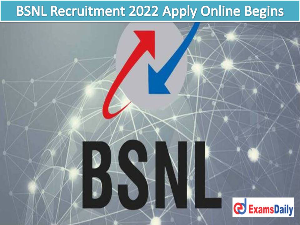 BSNL Recruitment 2022 Apply Online Begins - Diploma or Engineering Passed Candidates are Eligible!!!