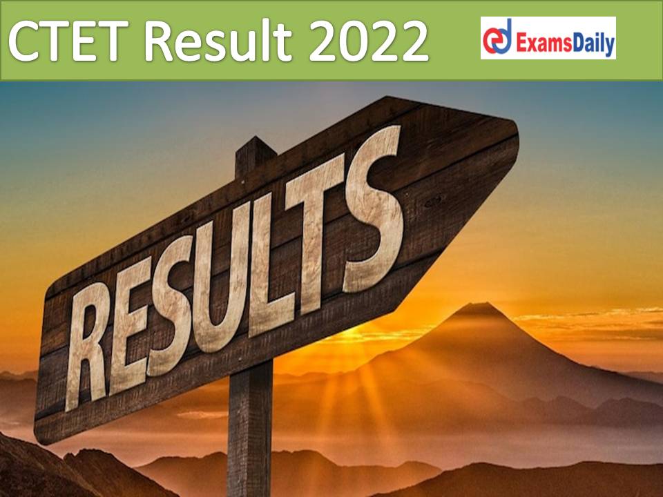 CTET Result 2022 Download Direct Link – Check CBSE December, January @ ctet.in Marksheet and Score Card!!!
