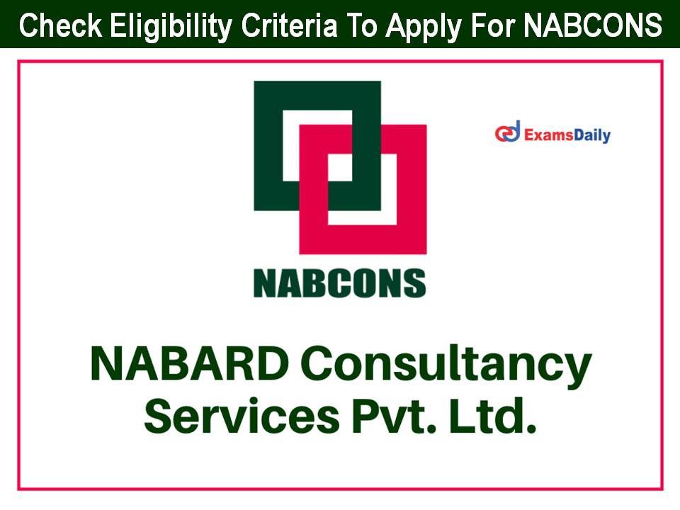 Check Eligibility Criteria To Apply For NABCONS