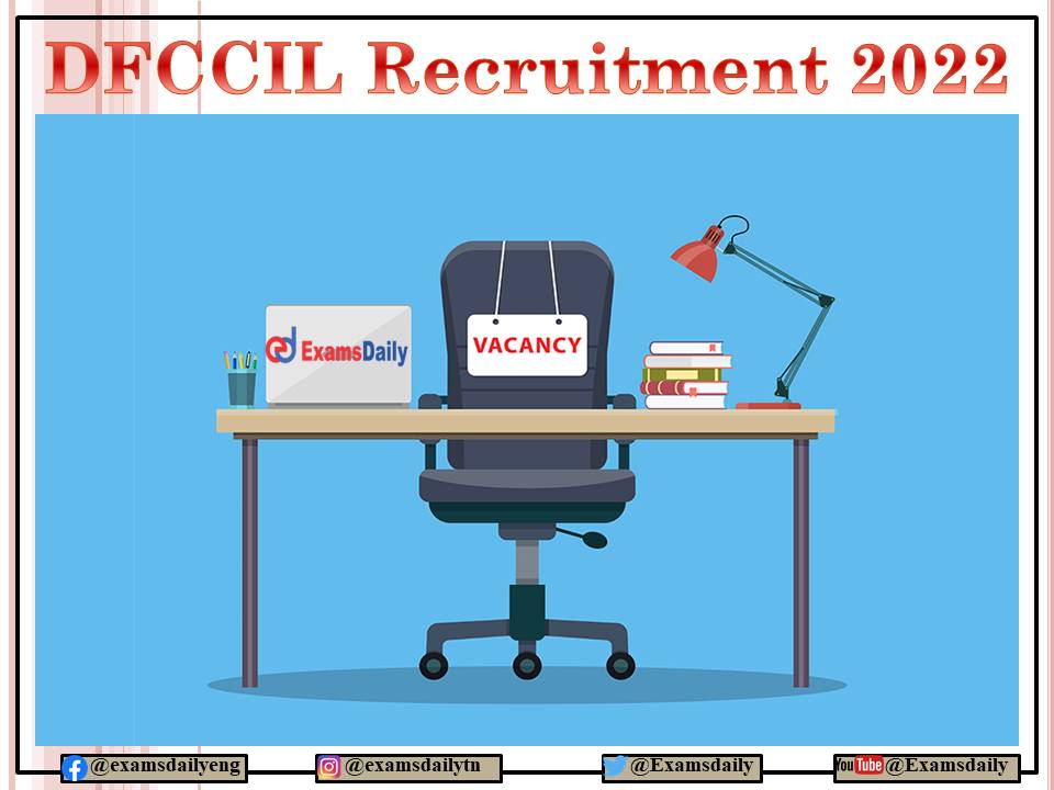 DFCCIL Recruitment 2022 – Interview Only - 06 Days to Expire!!! Apply Immediately!!!