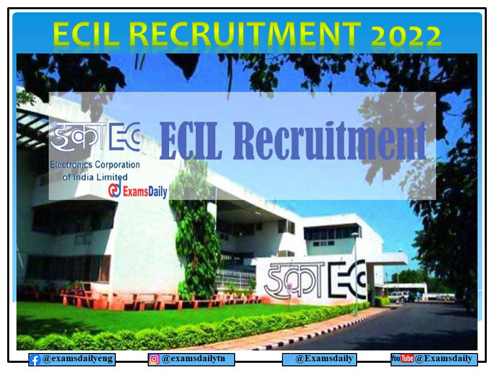 ECIL Recruitment 2022 OUT – Walk in Selection for Diploma Engineering Candidates!!