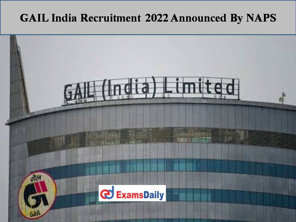 GAIL India Recruitment 2022 Announced By NAPS
