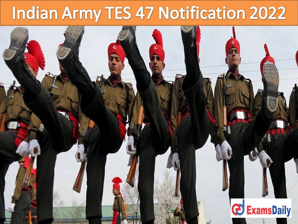 भारतीय सेना टीईएस 47 अधिसूचना 2022 - 10+2 परीक्षा पास के आधार पर 90 रिक्तियां|  अपना ऑनलाइन आवेदन तेजी से जमा करें !!!