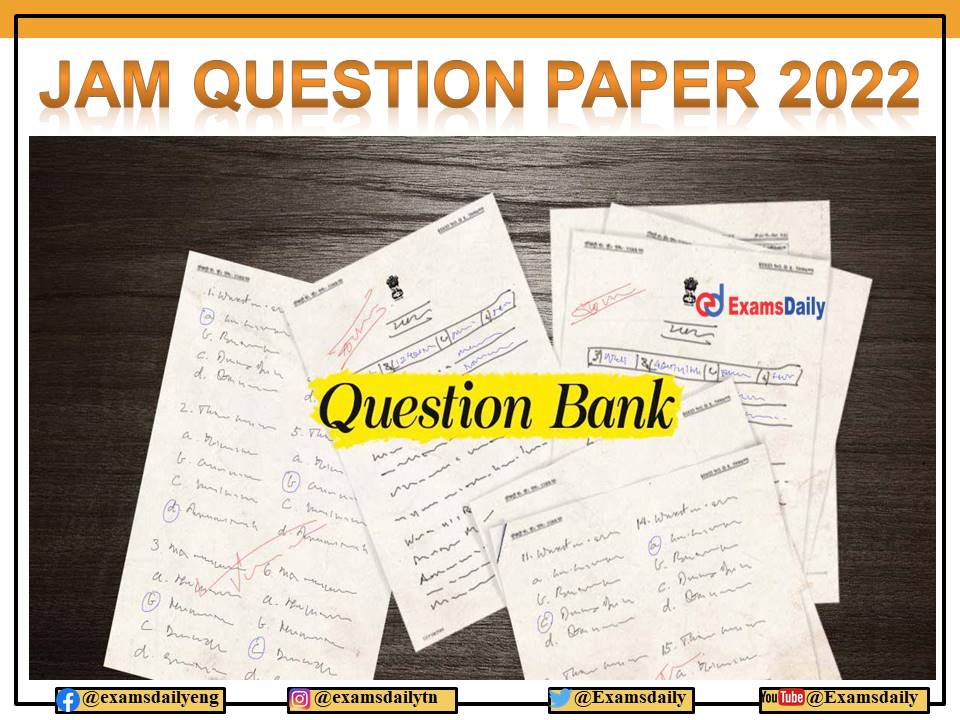 JAM प्रश्न पत्र 2022 उपलब्ध – उत्तर कुंजी विवरण यहाँ डाउनलोड करें !!!