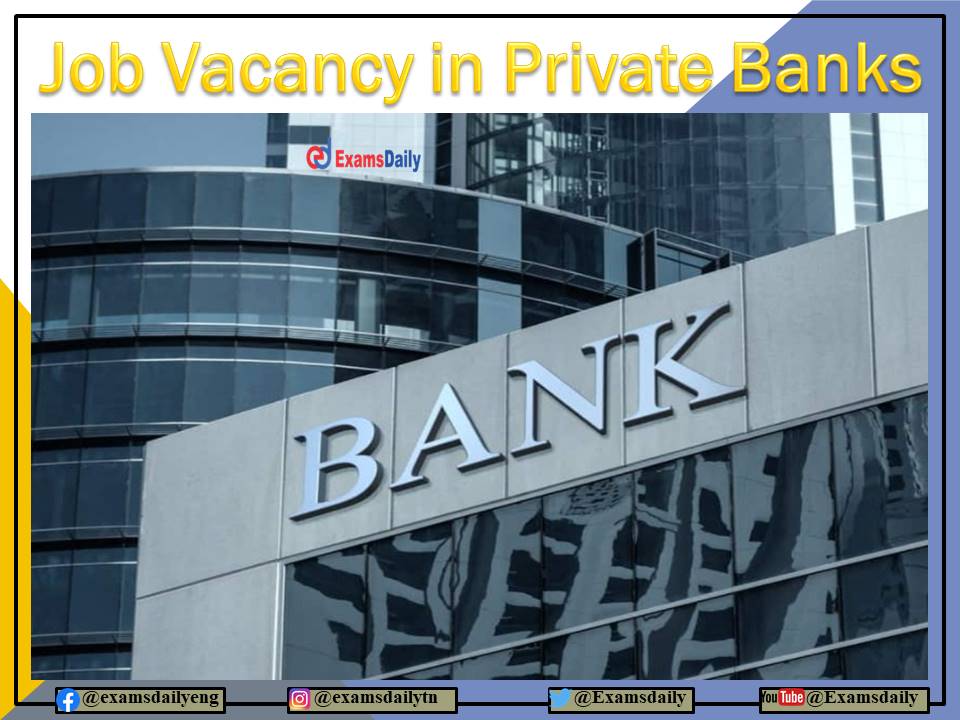 Jobs in Popular Private Bank – BE B.Tech Degree Needed to Apply Online!!!