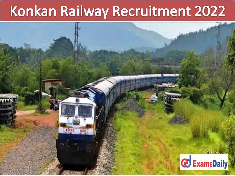 कोंकण रेलवे भर्ती 2022 अधिसूचना जारी – आवेदन पत्र डाउनलोड करें !!!