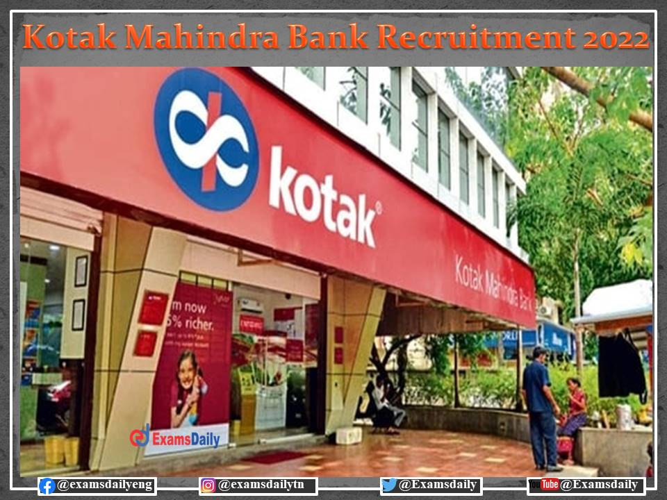 Kotak Mahindra Bank Recruitment 2022 OUT – For Graduates - Apply Online!!!