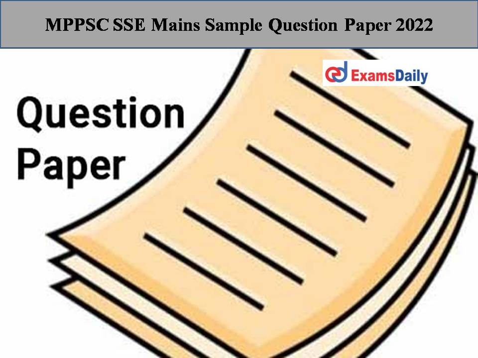MPPSC SSE Mains Sample Question Paper 2022 Out – Download PDF Here!!!