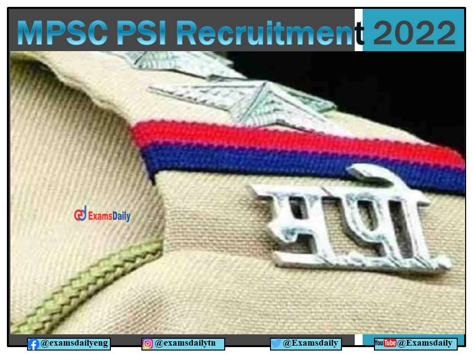 MPSC PSI Recruitment 2021 – 2022 Notification OUT – For 250 Sub Inspector Vacancies!!!