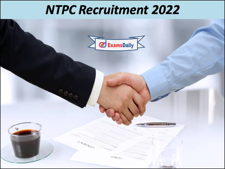 NTPC Job Openings 2022- Only Few Days Left To Apply!!!