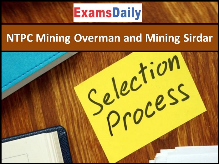 NTPC Mining Overman and Mining Sirdar Selection Procedure