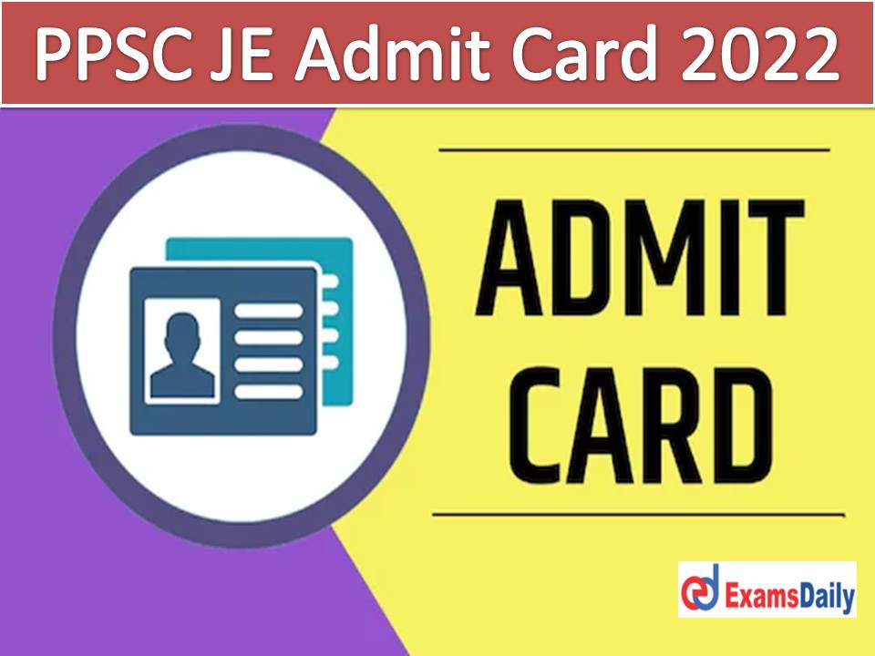 PPSC JE Admit Card 2022 – Link @ ppsc.gov.in Download Punjab PSC Junior Engineer (Civil & Public Health) Exam Date!!!