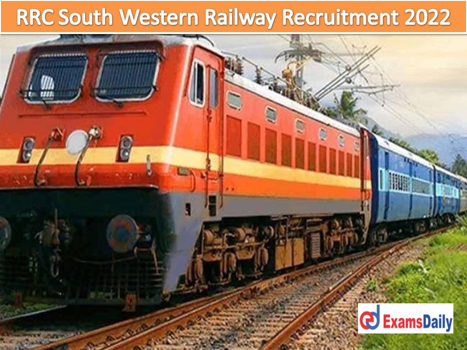 आरआरसी दक्षिण पश्चिम रेलवे भर्ती 2022 आउट - 12 वीं आईटीआई स्नातक डिग्री योग्यता अभी जारी !!!