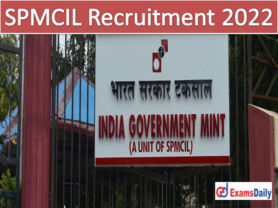 SPMCIL Recruitment 2022 Notification – Attention For Civil Engineering Candidates Apply Online Soon!!!