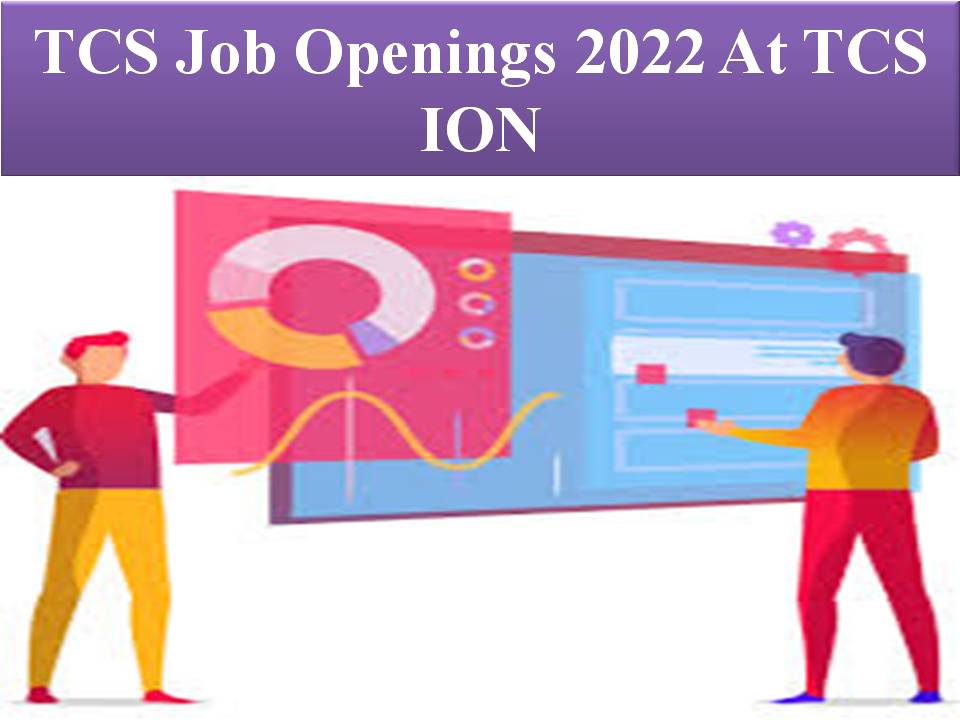 TCS Job Openings 2022 At TCS ION