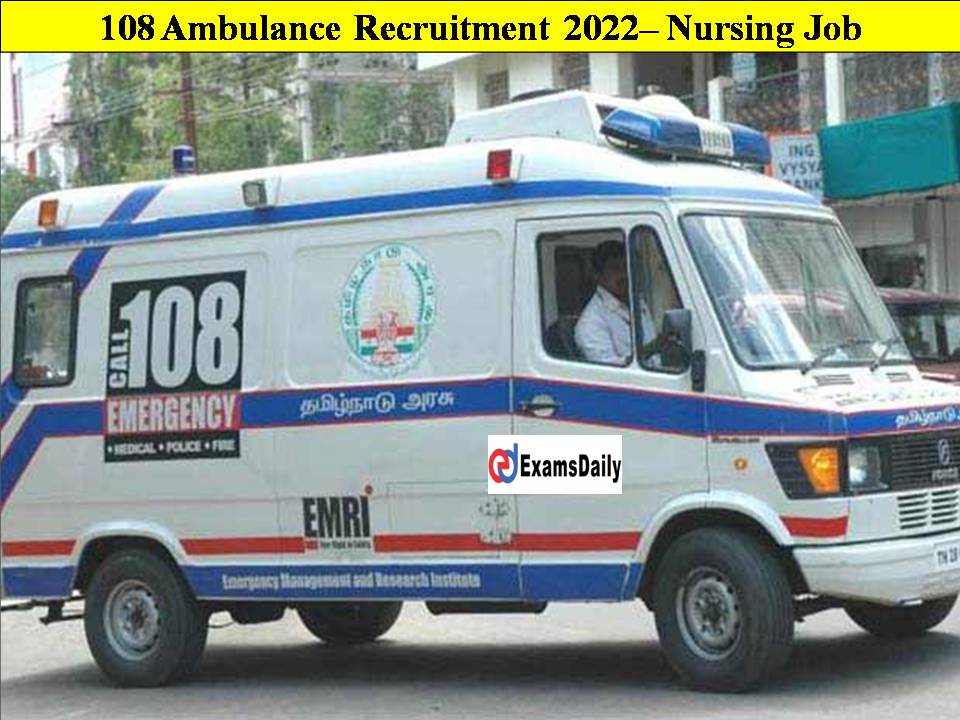 108 Ambulance Recruitment 2022– Nursing Job with Decent Salary!!