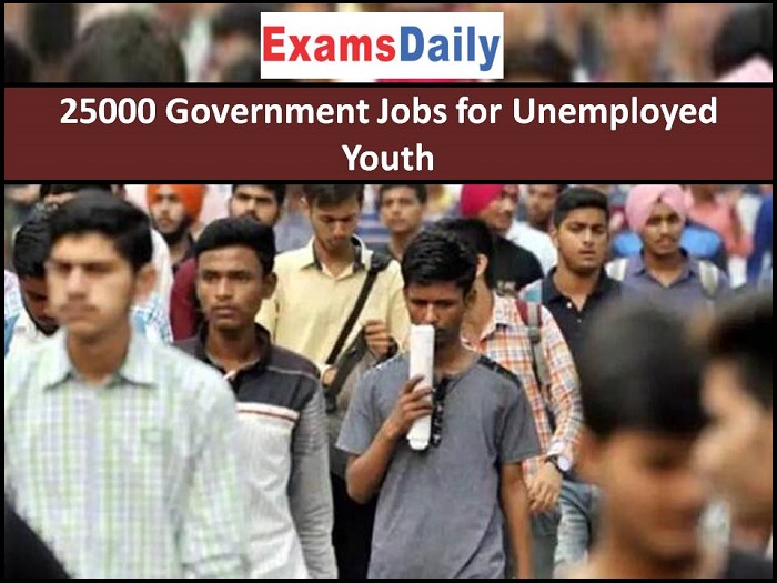 25000 Government Jobs for Unemployed Youths: CM 1st Decision in first cabinet Meeting!!!