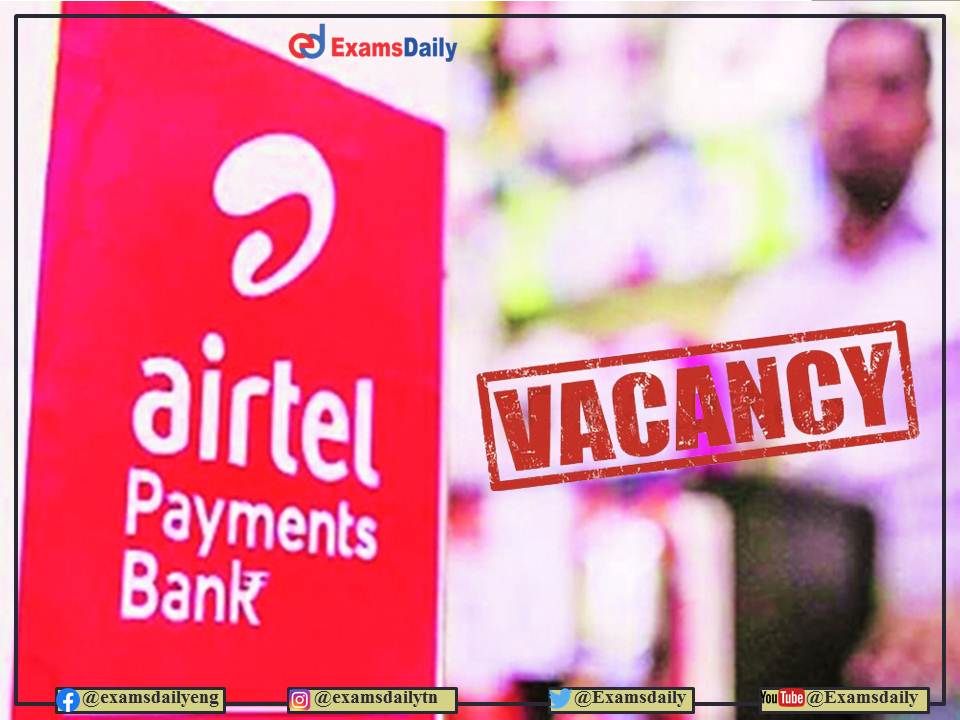 Airtel Payment Bank Recruitment 2022 OUT – Min Graduation Needed - Apply Online!!!