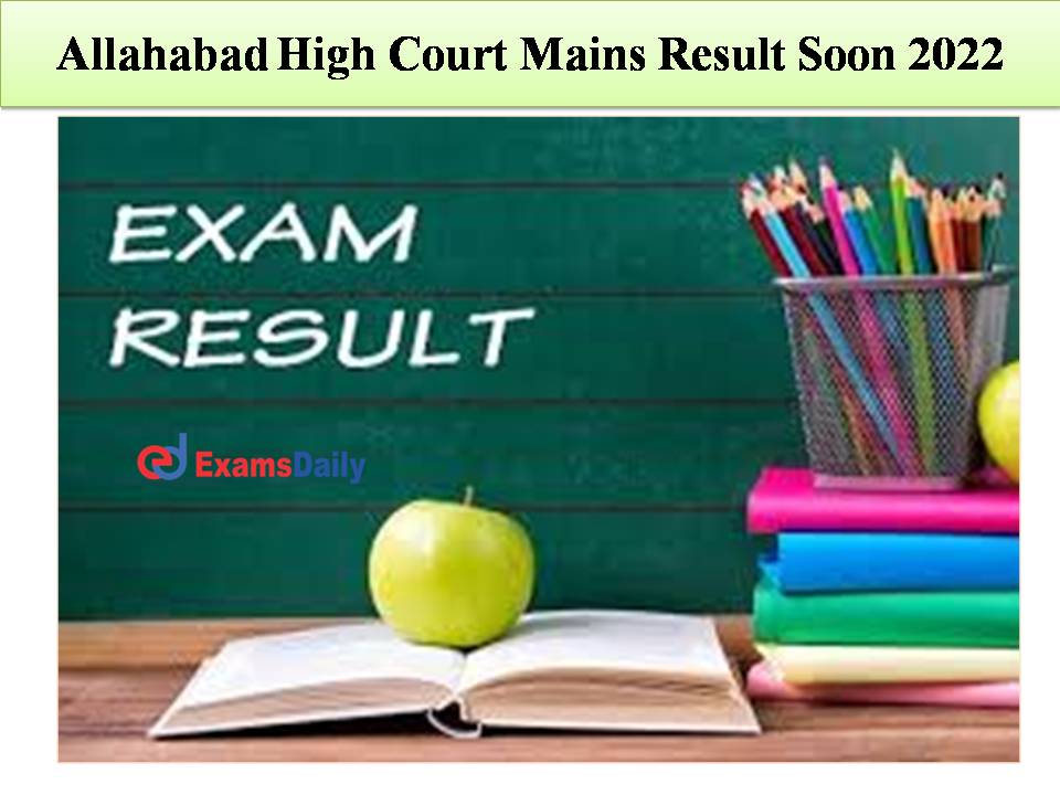 Allahabad High Court Mains Result Soon 2022