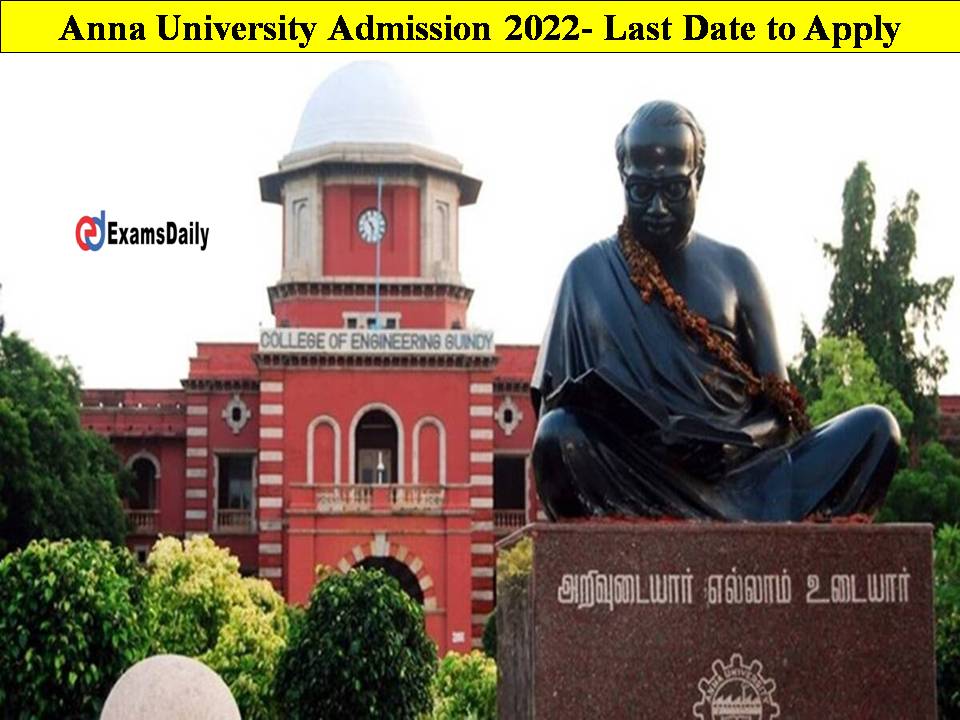 Anna University Admission 2022!! Last Date to Apply is Inside!!
