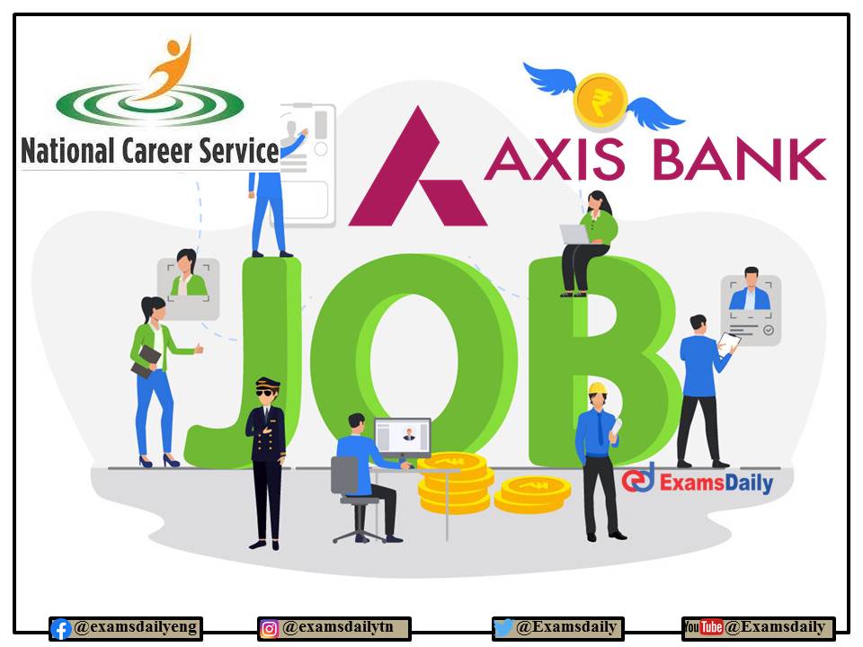 Axis BankJobs 2022 by NCS – 12th Pass and Basic Computer Knowledge Needed to Apply Online!!!