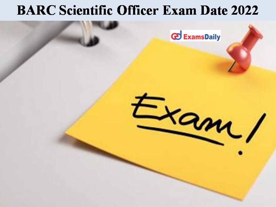 BARC Scientific Officer Exam Date 2022