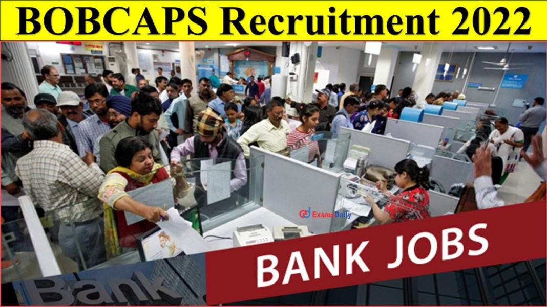 BOBCAPS Recruitment 2022 Out: Bachelor’s degree Required...