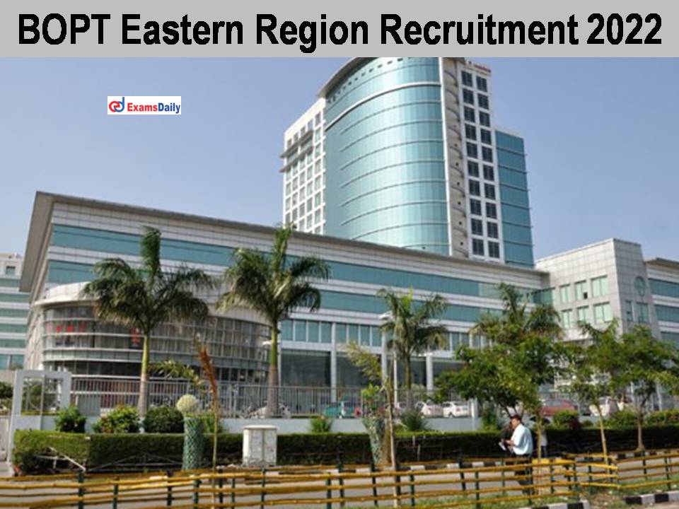 BOPT Eastern Region Recruitment 2022