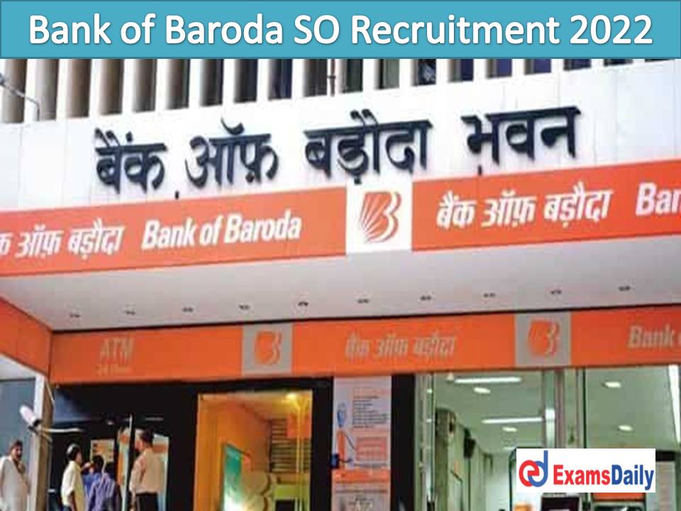 Bank of Baroda SO Recruitment 2022 – More Than 100+ Vacancies | Engineering Candidates Attention!!!