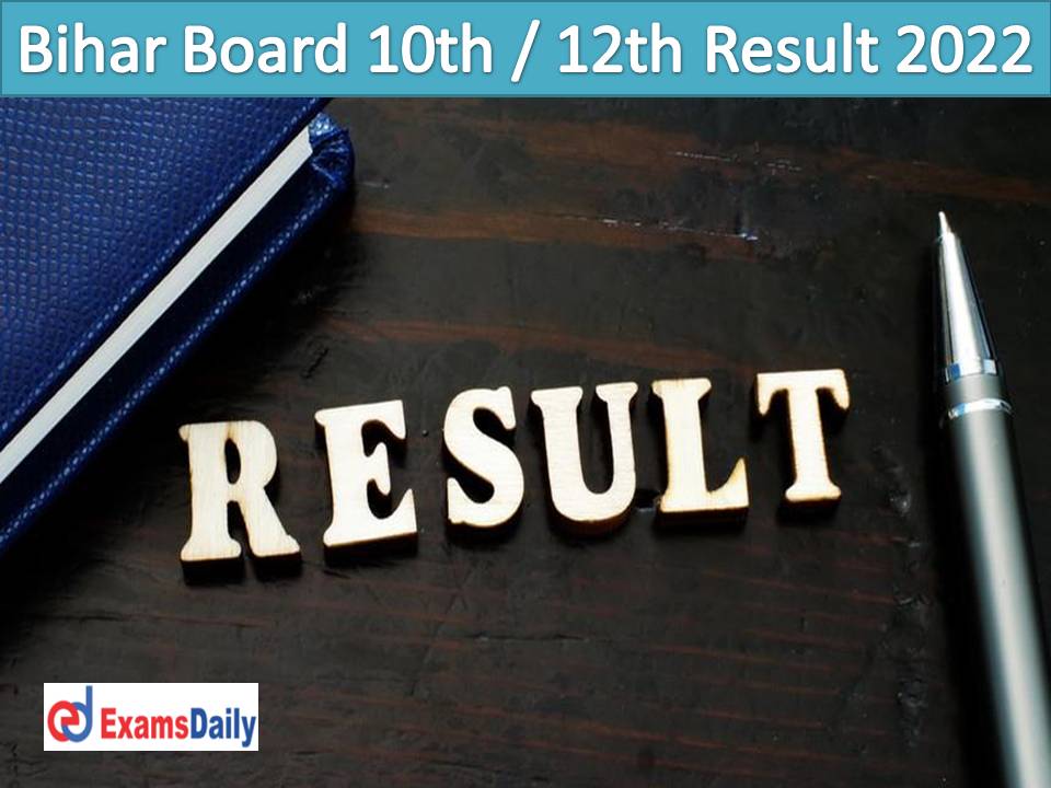 Bihar Board 10th 12th Result 2022 Link – Check BSEB Class 10 & 12 Evaluation Process & Marksheet!!!