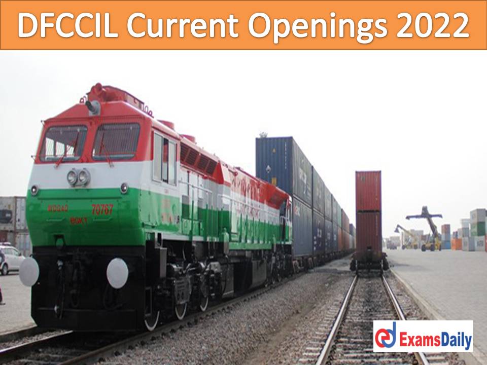 DFCCIL Current Openings 2022 – High Salary & NO APPLICATION FEES Download Application Form!!!