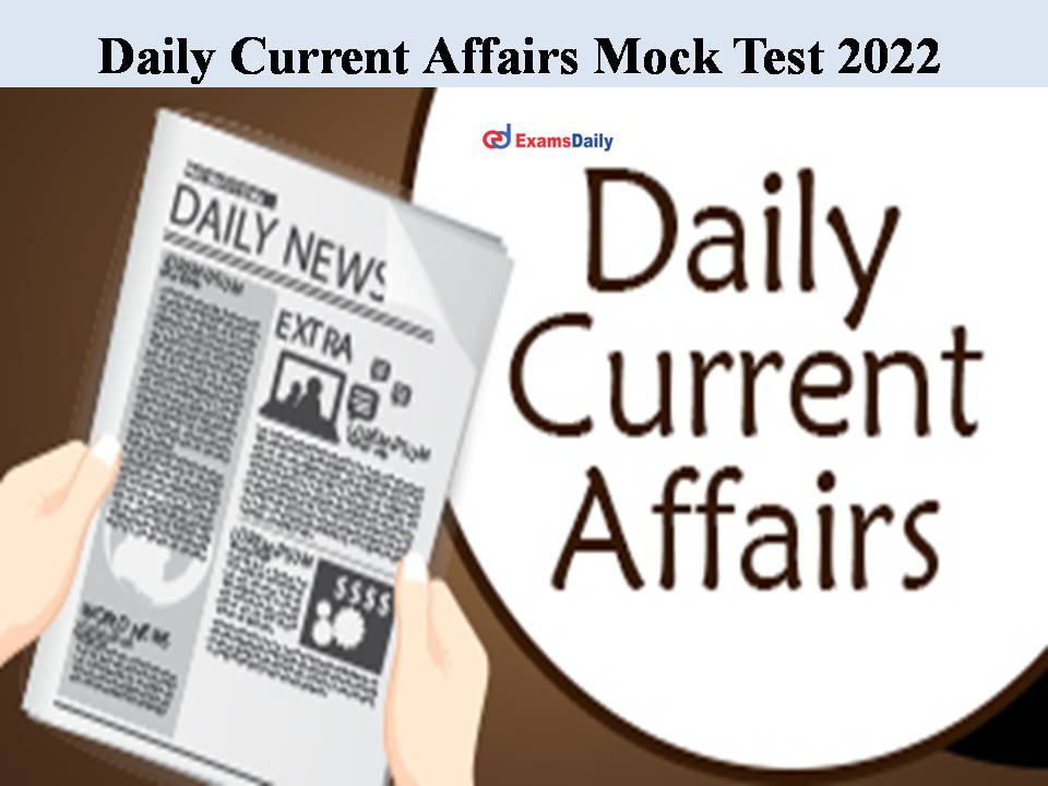 Daily Current Affairs Mock Test 2022