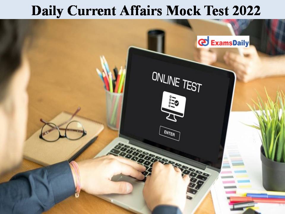 Daily Current Affairs Mock Test 2022