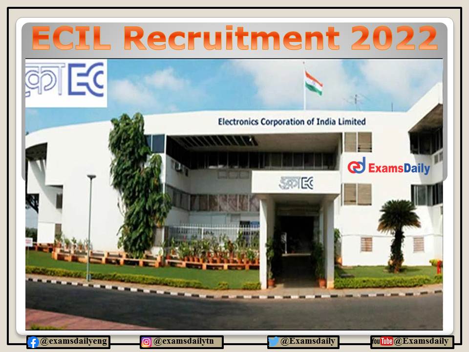 ECIL Recruitment 2022 OUT – For Degree Holders Salary Up to Rs. 26250- PM!!!