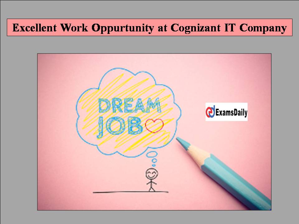 Excellent Work Oppurtunity at Cognizant IT Company!!