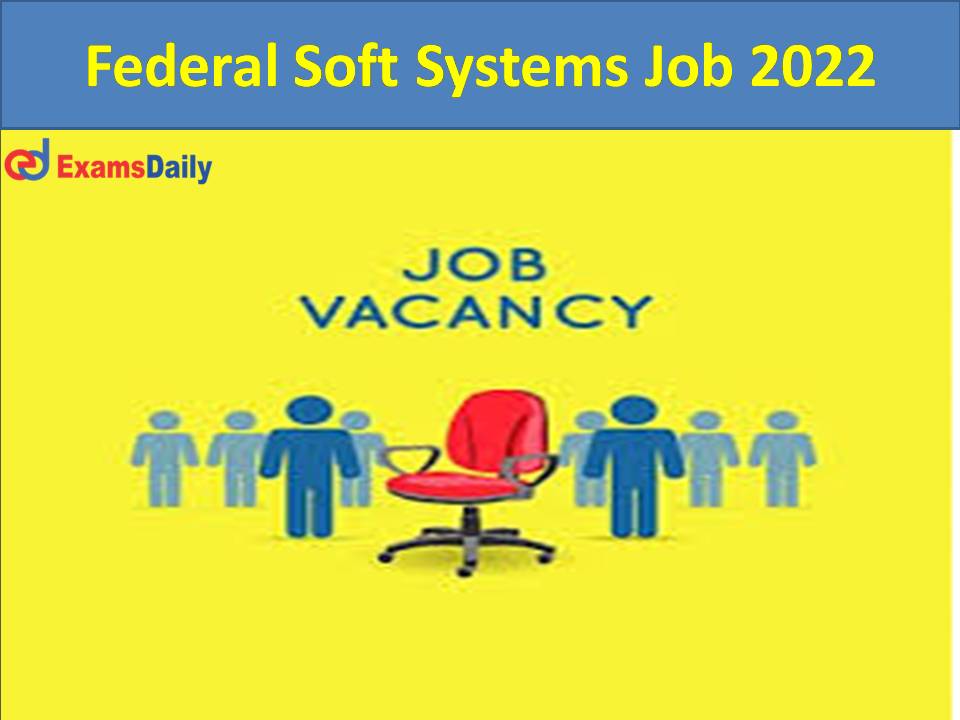 FEDERAL SOFT SYSTEM JOBS 2022