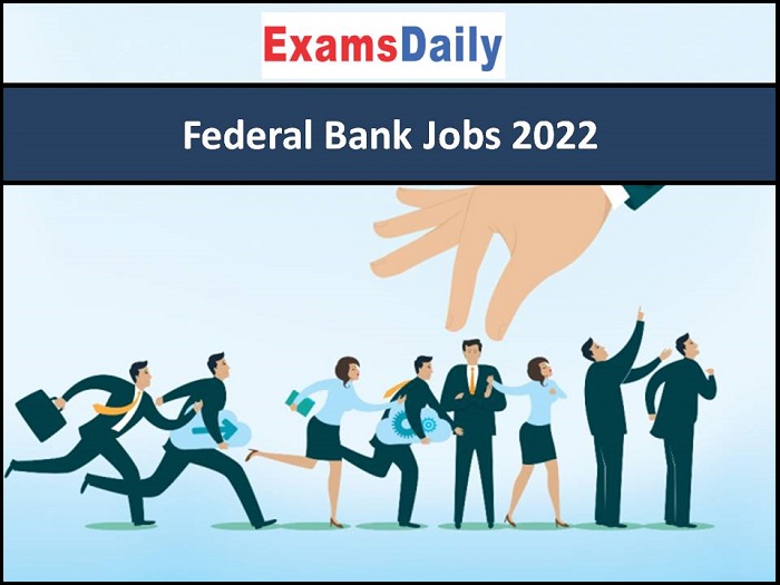 Federal Bank Jobs 2022