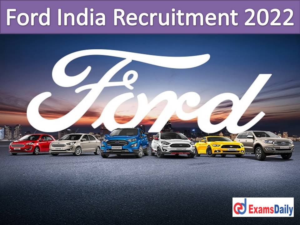 Ford India Recruitment 2022 Out – Degree Qualification Enough Easy Way for Placing!!!
