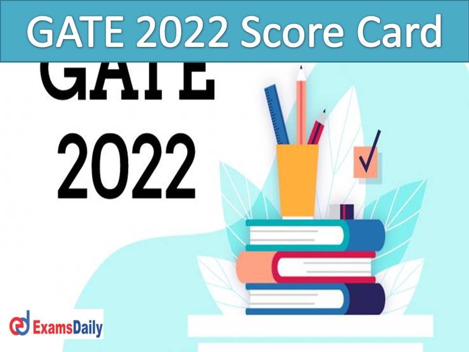 GATE 2022 Score Card Download @ gate.iitkgp.ac.in – Check IIT Kharagpur Engineering Admission Test Scores!!!