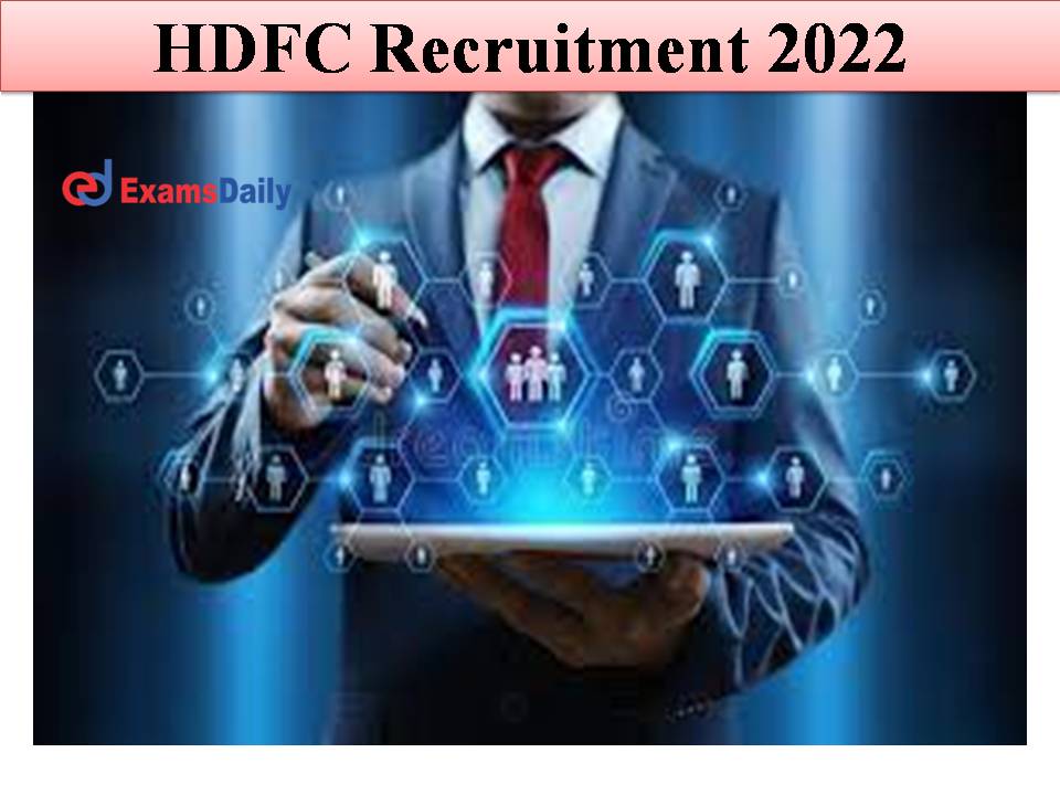 HDFC Recruitment 2022 Out: Salary Up To 2, 50,000/- PM|| Any Degree Holder Can Apply!!!