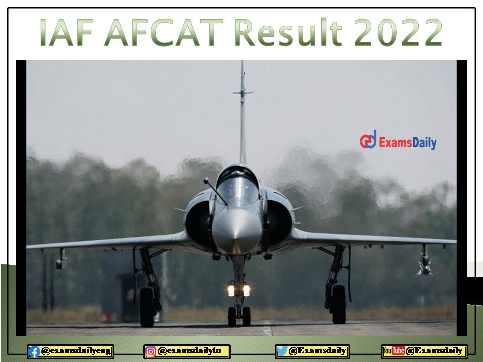 IAF AFCAT Result 2022 – Download Cutoff, Marking Scheme and AFSB Seat Selection Details Here!!!