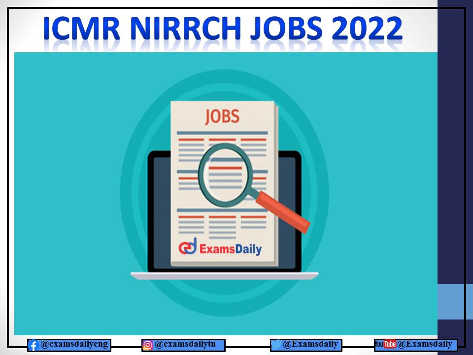 ICMR NIRRCH Recruitment 2022 OUT – Salary Up to Rs. 60000- PM - Apply Online!!!