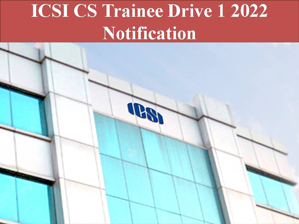 ICSI CS Trainee Drive 1 2022 Notification