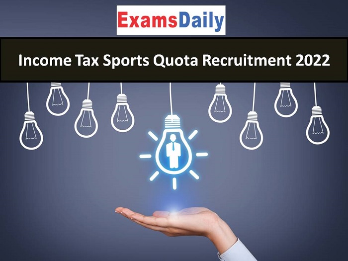 Income Tax Sports Quota Recruitment 2022 OUT: Check Eligibly and Apply Today!!!