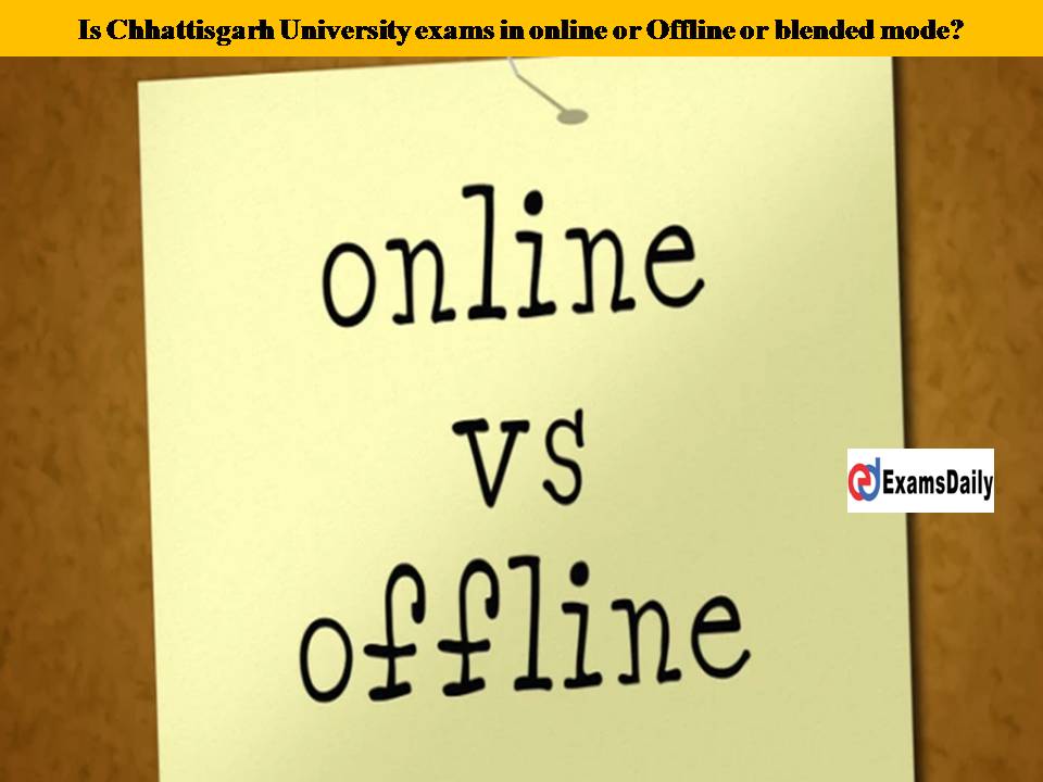 Is Chhattisgarh University exams in online or Offline or blended mode What is CM Order