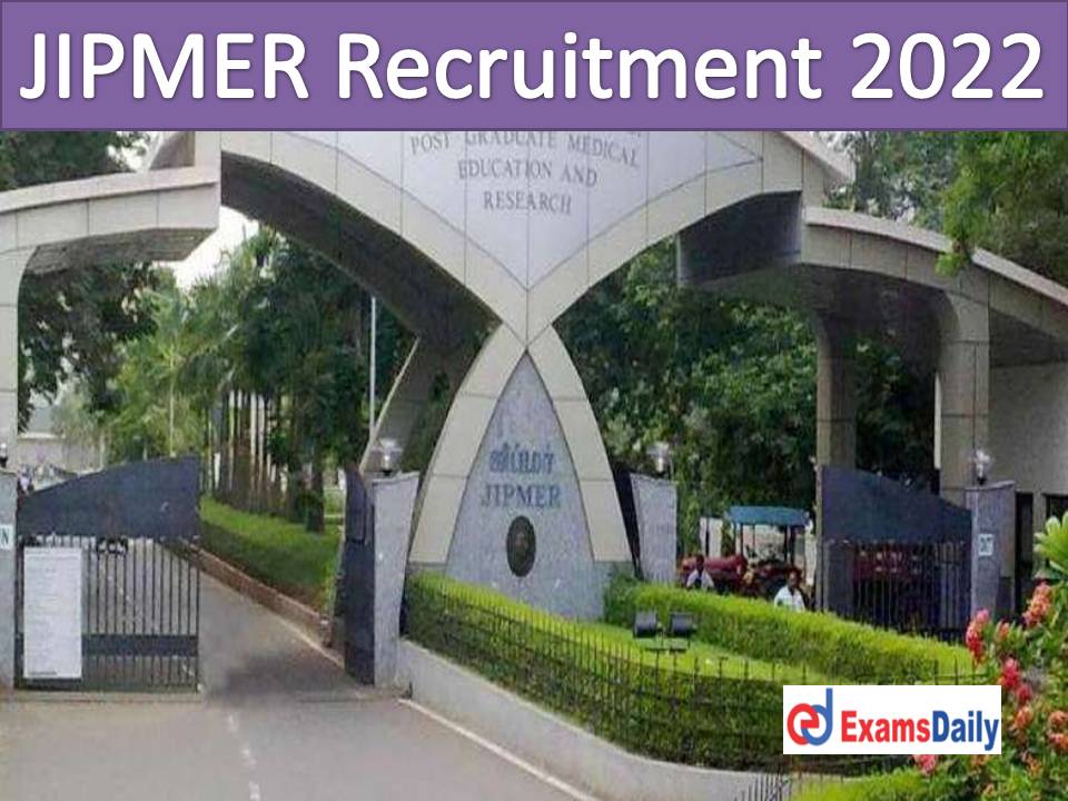 JIPMER Recruitment 2022 Out – 60+ Degree Based Vacancies Salary up to Rs. Rs.1, 10,000 PM!!!