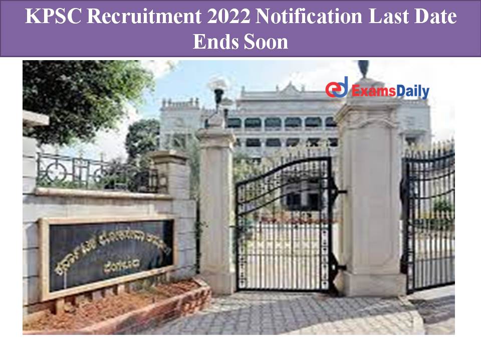 KPSC Recruitment 2022 Notification Last Date Ends Soon
