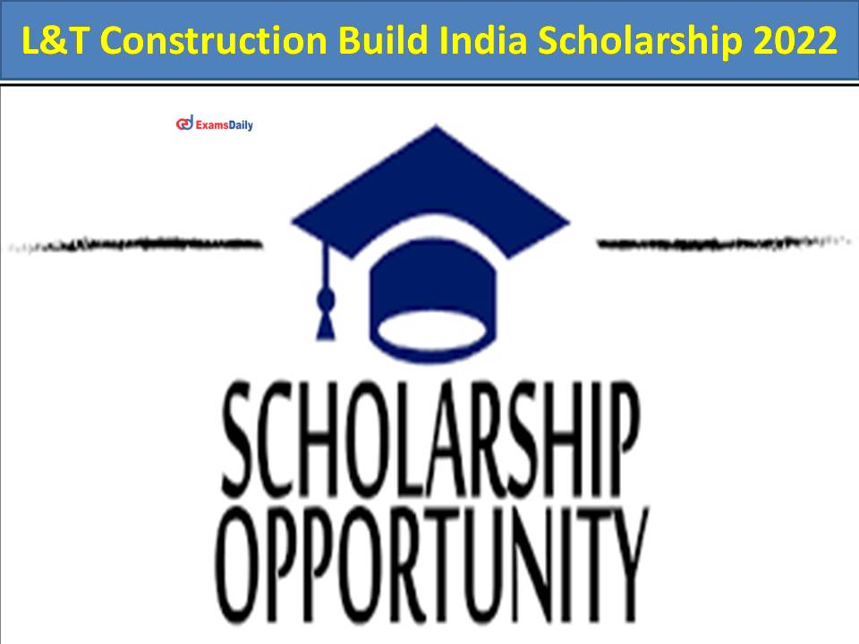 L&T Construction Build India Scholarship 2022